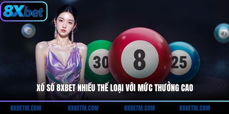 Xổ số trực tuyến 8xbet: lô đề ba miền, xổ số VR và Mega Jackpot