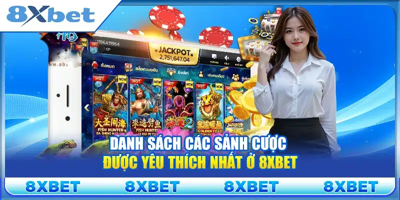 danh sác các sảnh cuộc được yêu thích nhất 0 8xbet