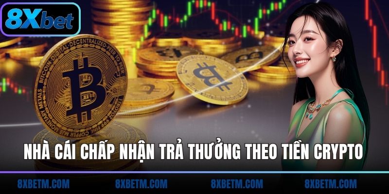Nhà cái chấp nhận trả thưởng theo tiền crypto